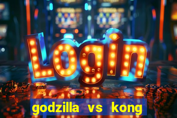 godzilla vs kong filme completo dublado topflix